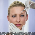 3. WHICH FACIAL WRINKLES CAN I TREAT WITH BOTOX®?