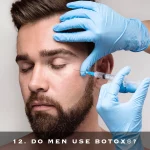 12. DO MEN USE BOTOX®?