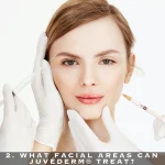 2. WHAT FACIAL AREAS CAN JUVÉDERM® TREAT?