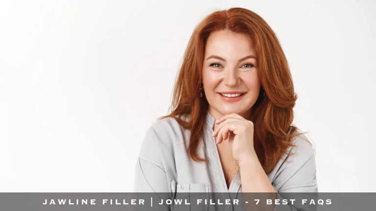 JAWLINE FILLER | JOWL FILLER - 7 BEST FAQS