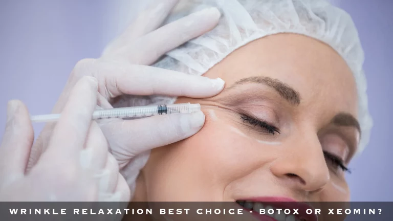 WRINKLE RELAXATION BEST CHOICE - BOTOX OR XEOMIN?
