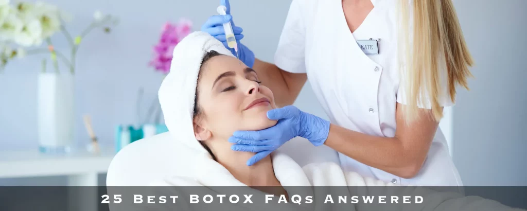 25 BEST BOTOX FAQs ANSWERED